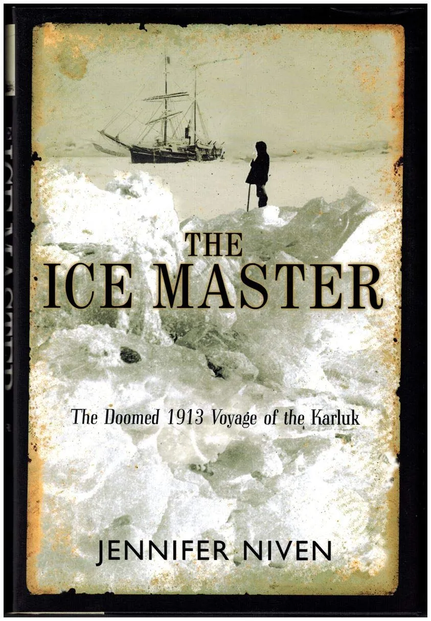 The Ice Master: The Doomed 1913 Voyage of the Karluk and the Miraculous Rescue of her Survivors Hardcover  November 1, 2000